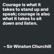 Courage-is-what-it-takes-to-stand-up-and-speak-cou_Michelle Lock